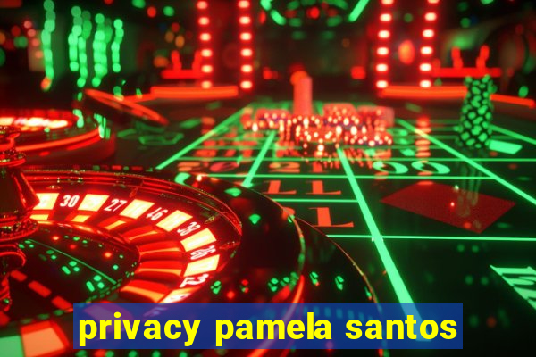 privacy pamela santos